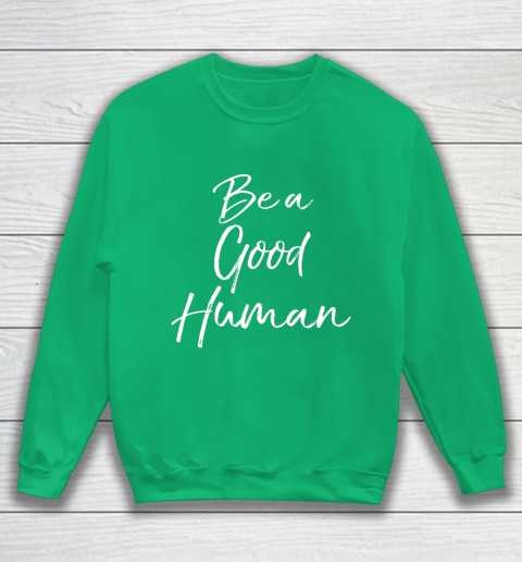 Cute Kindness Gift for Women Equality Quote Be a Good Human Sweatshirt 5