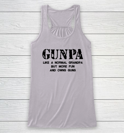 GUNPA Like A Normal Grandpa But More Fun And Owns Guns Racerback Tank 2
