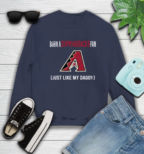 MLB Baseball Arizona Diamondbacks Loyal Fan Just Like My Daddy Shirt Sweatshirt 2