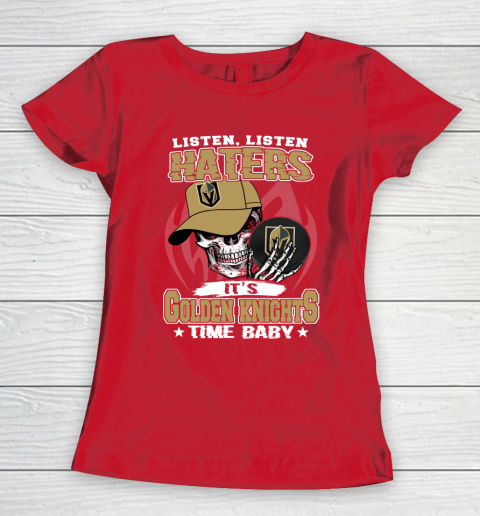Listen Haters It is KNIGHTS Time Baby NHL Women's T-Shirt 9