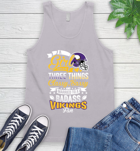 Minnesota Vikings NFL Football A Girl Should Be Three Things Classy Sassy And A Be Badass Fan Tank Top 3
