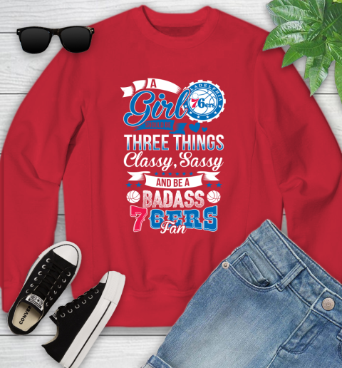 Philadelphia 76ers NBA A Girl Should Be Three Things Classy Sassy And A Be Badass Fan Youth Sweatshirt 8