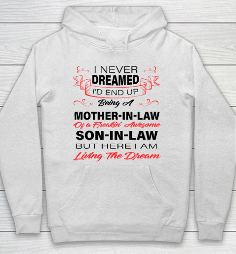I Never Dreamed Id End Up Being A Mother In Law Awesome Hoodie