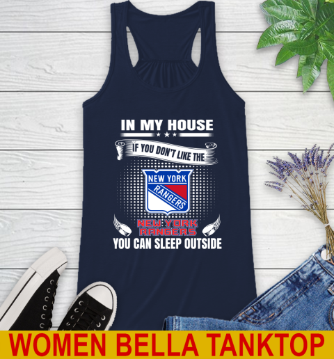 New York Rangers NHL Hockey In My House If You Don't Like The Rangers You Can Sleep Outside Shirt Racerback Tank 9