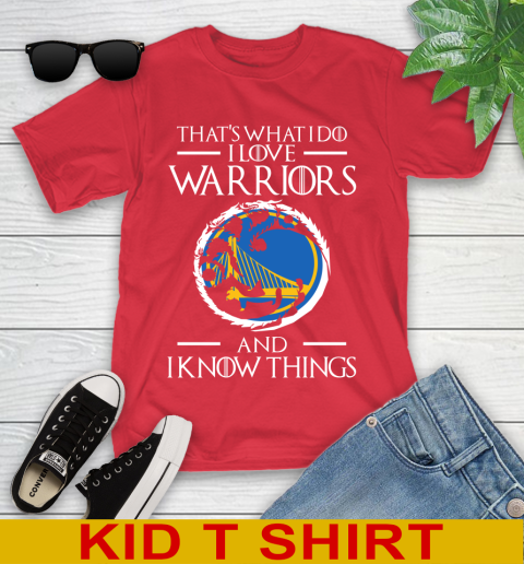 Golden State Warriors NBA Basketball That's What I Do I Love My Team And I Know Things Game Of Thrones 107