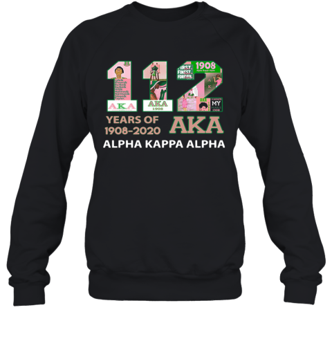112 Years Of 1908 2020 Aka Alpha Kappa Alpha Sweatshirt