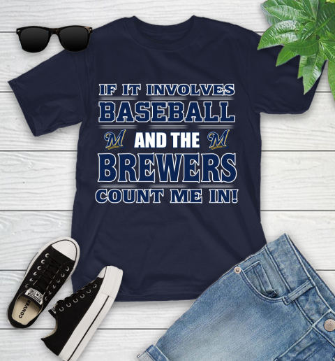 MLB If It Involves Baseball And The Milwaukee Brewers Count Me In Sports Youth T-Shirt 3