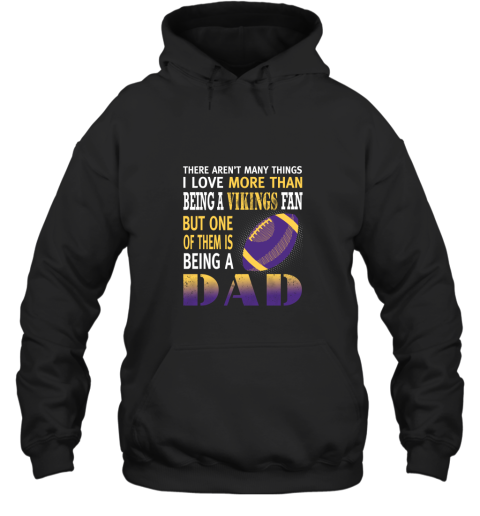 I Love More Than Being A Vikings Fan Being A Dad Football Hoodie