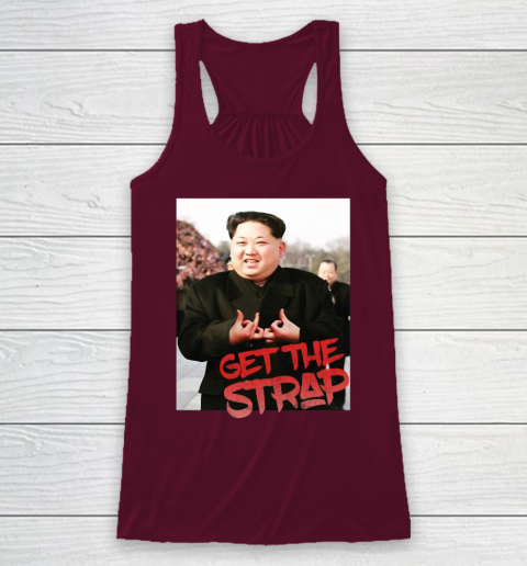 Kim Jong Un Blood Shirt Sign Get The Strap 50 Cent Racerback Tank 3