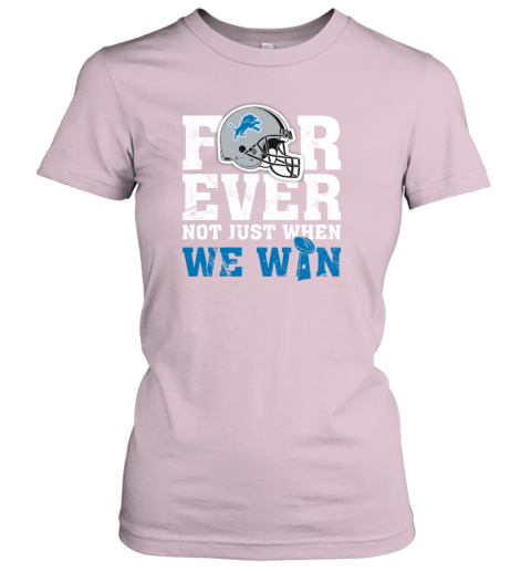 Forever With Detroit Lions Not Just When We Win T-Shirt - T-shirts