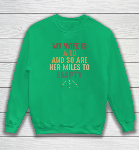 Funny My Wife Is A 10 And So Are Her Miles To Empty Sweatshirt 4