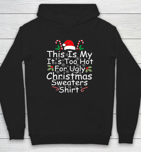 This Is My It's Too Hot For Ugly Christmas Sweaters Funny Hoodie