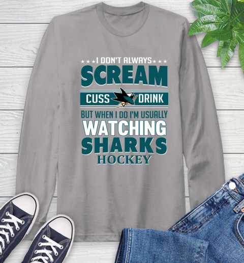 San Jose Sharks NHL Hockey I Scream Cuss Drink When I'm Watching My Team Long Sleeve T-Shirt 6