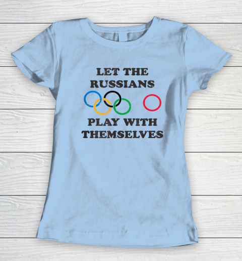 Let The Russians Play With Themselves Women's T-Shirt 4