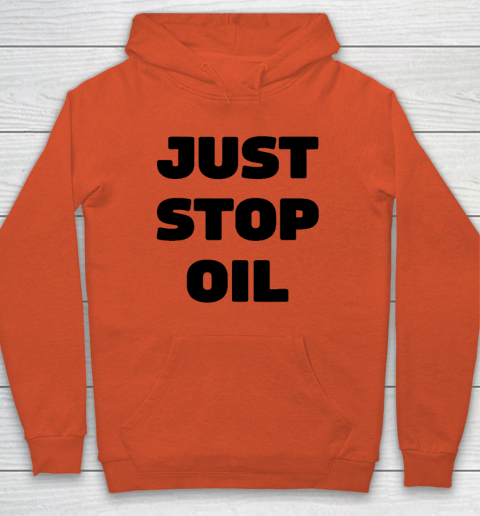 Just Stop Oil Save The Earth Just Stop Oil Hoodie 3