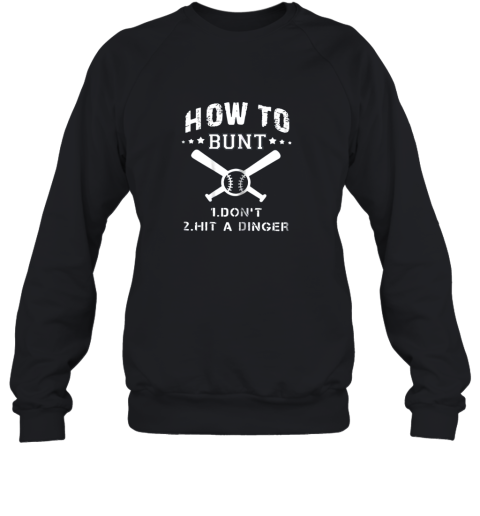 How To Bunt Don't Hit A Dinger Funny Baseball Gift Sweatshirt