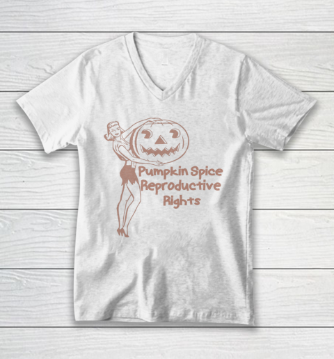 Pumpkin Spice And Reproductive Rights Shirt Fall Feminist Pro Choice V-Neck T-Shirt