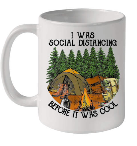 Camping I Was Social Distancing Before It Was Cool Ceramic Mug 11oz