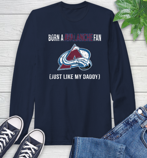 NHL Colorado Avalanche Hockey Loyal Fan Just Like My Daddy Shirt Long Sleeve T-Shirt 3