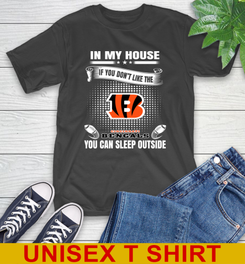 Cincinnati Bengals NFL Football In My House If You Don't Like The Bengals You Can Sleep Outside Shirt T-Shirt