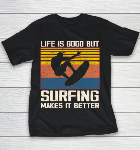Life is good but Surfing makes it better Youth T-Shirt