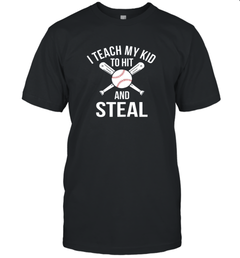 I Teach My Kid To Hit And Steal Shirt Fun Baseball Parents Unisex Jersey Tee