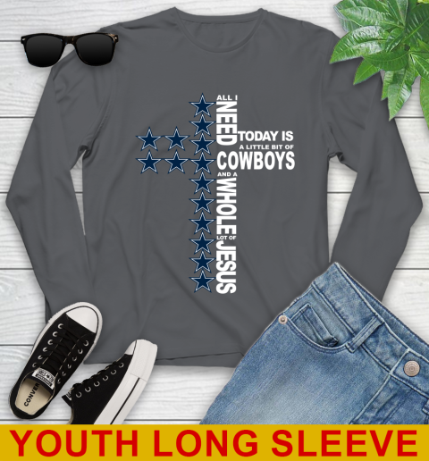 NFL All I Need Today Is A Little Bit Of Dallas Cowboys Cross Shirt Youth Long Sleeve 9