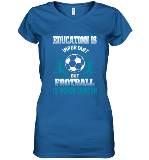 Education Is Important But Football Is Importanter Women's V-Neck T-Shirt 4
