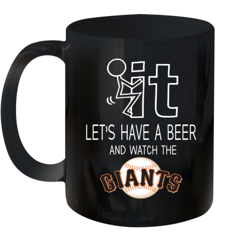 San Francisco Giants Baseball MLB Let's Have A Beer And Watch Your Team Sports Ceramic Mug 11oz