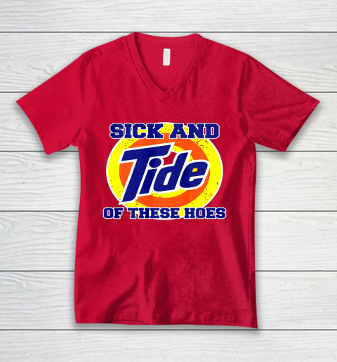 Sick And Tide Of These Hoes V-Neck T-Shirt 6