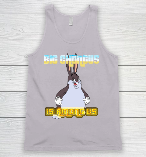 Big Chungus Is Among us shirt Tank Top 3