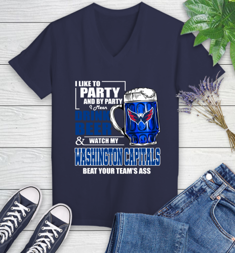 NHL I Like To Party And By Party I Mean Drink Beer And Watch My Washington Capitals Beat Your Team's Ass Hockey Women's V-Neck T-Shirt 12