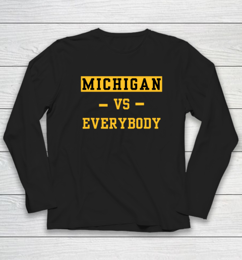 Michigan Vs Everybody Long Sleeve T-Shirt
