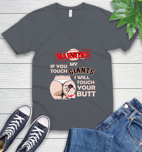 San Francisco Giants MLB Baseball Warning If You Touch My Team I Will Touch My Butt V-Neck T-Shirt 4