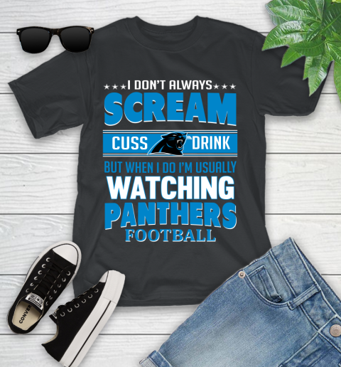 Carolina Panthers NFL Football I Scream Cuss Drink When I'm Watching My Team Youth T-Shirt