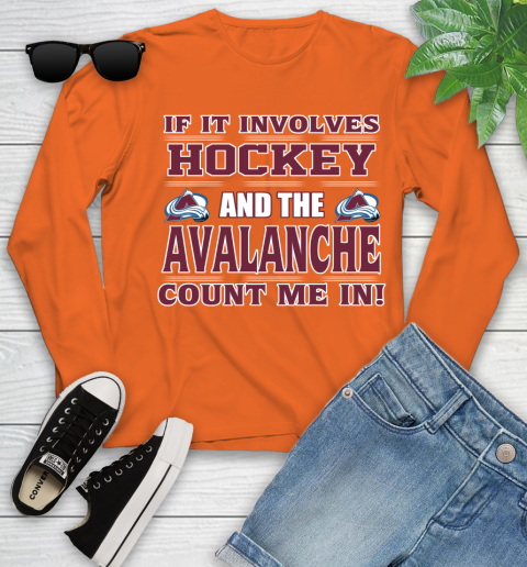 NHL If It Involves Hockey And The Colorado Avalanche Count Me In Sports Youth Long Sleeve 4