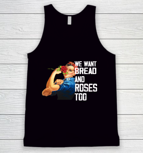 We Want Bread And Roses Too Political Slogan Shirt Tank Top