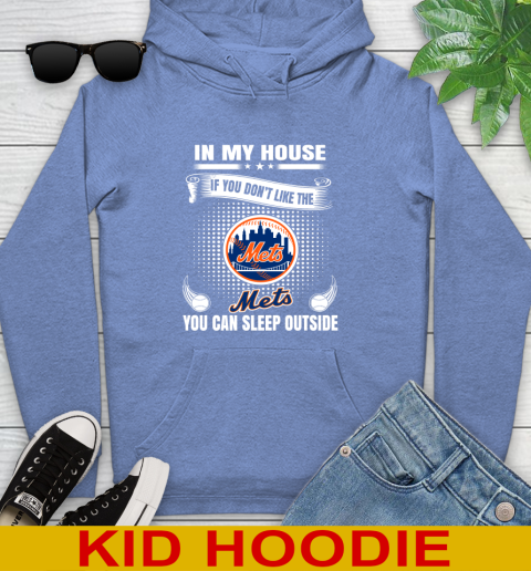 New York Mets MLB Baseball In My House If You Don't Like The  Mets You Can Sleep Outside Shirt Youth Hoodie 12