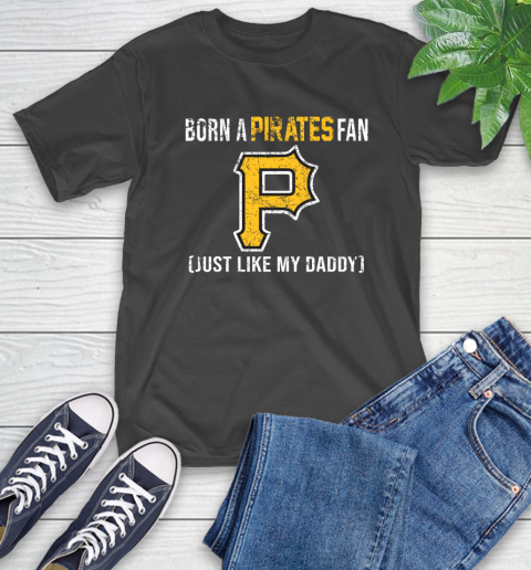 MLB Baseball Pittsburgh Pirates Loyal Fan Just Like My Daddy Shirt T-Shirt
