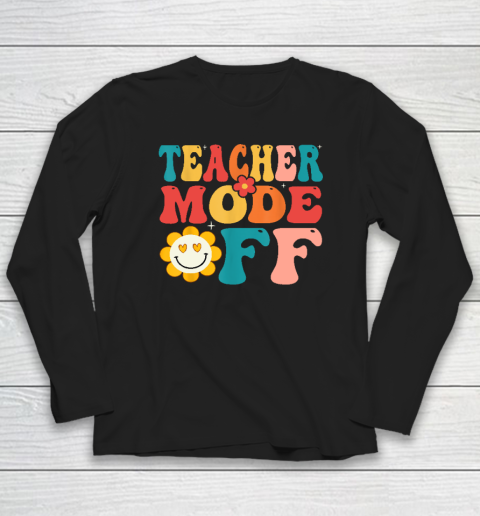 Groovy Teacher Mode Off Last Day Of School Summer Break Long Sleeve T-Shirt