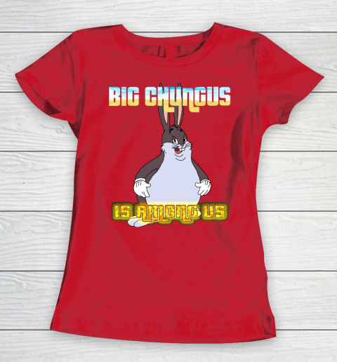 Big Chungus Is Among us shirt Women's T-Shirt 9