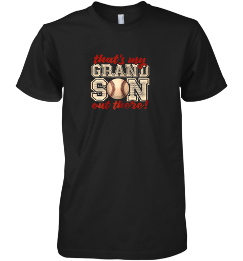 That's My Grandson Out There Shirt Baseball Grandparents Premium Men's T-Shirt