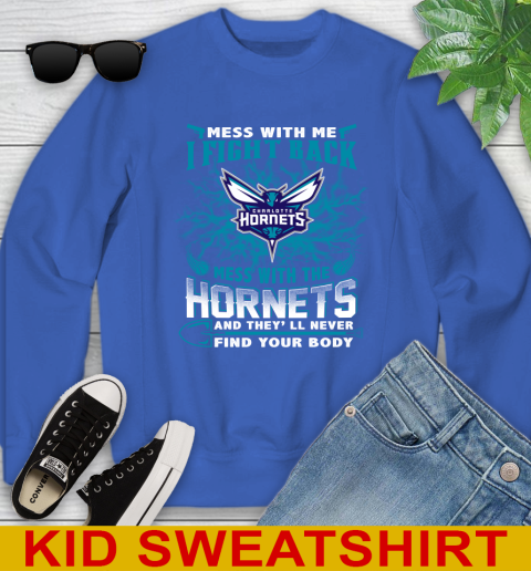 NBA Basketball Charlotte Hornets Mess With Me I Fight Back Mess With My Team And They'll Never Find Your Body Shirt Youth Sweatshirt 6