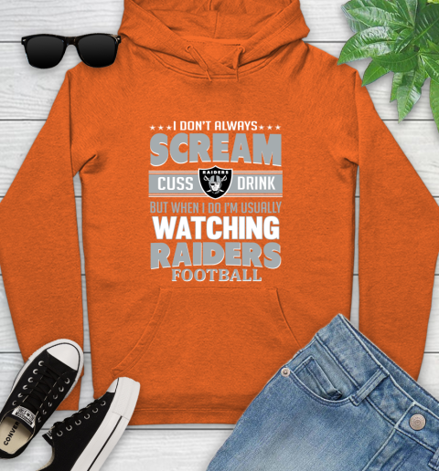 Oakland Raiders NFL Football I Scream Cuss Drink When I'm Watching My Team Youth Hoodie 4