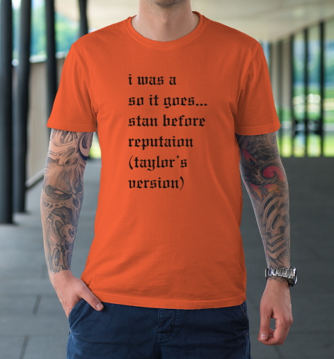 I Was A So It Goes Stan Before Reputation Taylor's Version T-Shirt 2