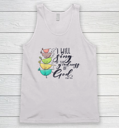 I Will Sing Of The Goodness Of God Christian Tank Top
