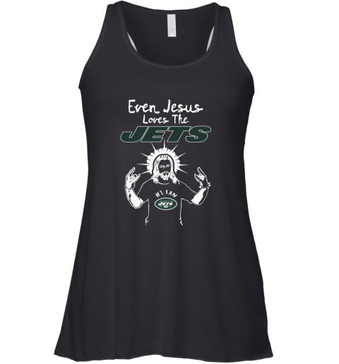 Even Jesus Loves The Jets #1 Fan New York Jets Racerback Tank