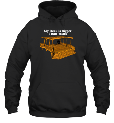 Middle Class Fancy My Deck Is Bigger Than Yours Hoodie