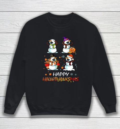 Snowman Halloween And Merry Christmas Happy Hallothanksmas Sweatshirt