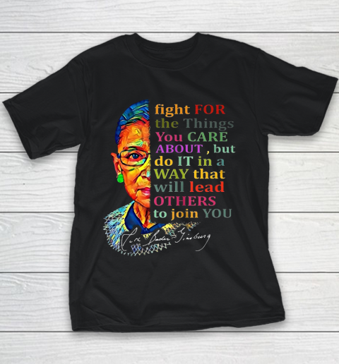 Awesome Ruth Bader Ginsburg Fight For The Things You Care Youth T-Shirt